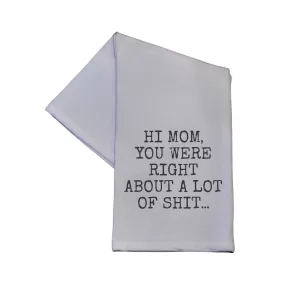 Hi Mom You Were Right Mothers Day Tea Towel - Home Decor