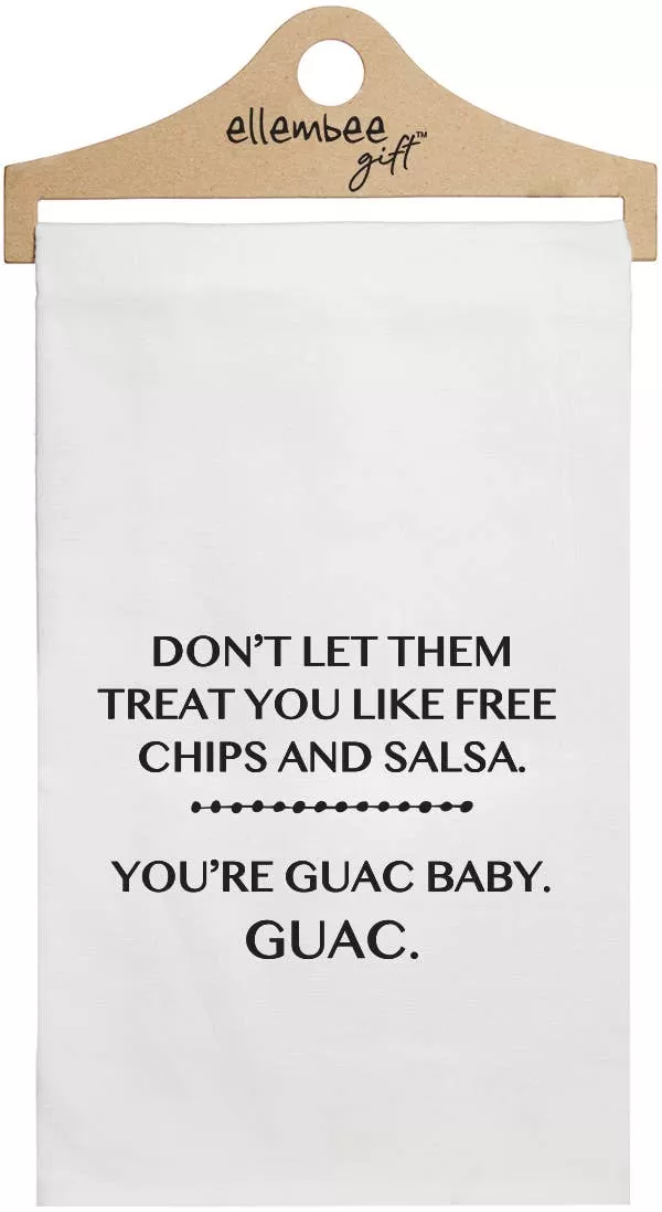 White Don't let them treat you.. Guac Baby Kitchen Towels